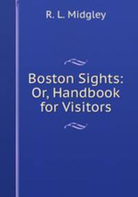 Boston Sights: Or, Handbook for Visitors