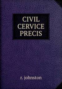 CIVIL CERVICE PRECIS