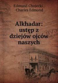 Alkhadar: ustep z dziejow ojcow naszych