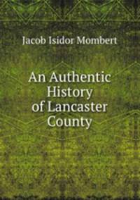 An Authentic History of Lancaster County