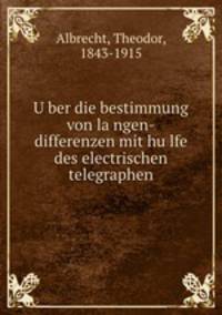U?ber die bestimmung von la?ngen-differenzen mit hu?lfe des electrischen telegraphen