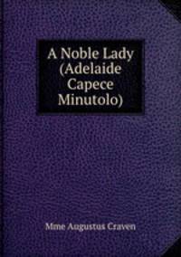 A Noble Lady (Adelaide Capece Minutolo).