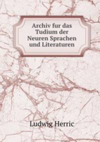 Archiv fur das Tudium der Neuren Sprachen und Literaturen