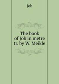 The book of Job in metre tr. by W. Meikle.