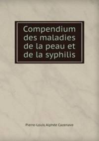 Compendium des maladies de la peau et de la syphilis