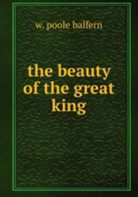 the beauty of the great king