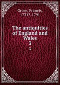 The antiquities of England and Wales. 3