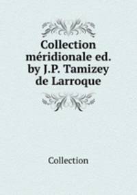 Collection meridionale ed. by J.P. Tamizey de Larroque.