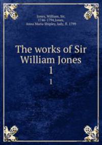 The works of Sir William Jones. 1