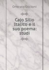 Cajo Silio Italico e il suo poema: studi