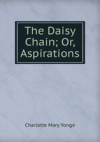The Daisy Chain; Or, Aspirations