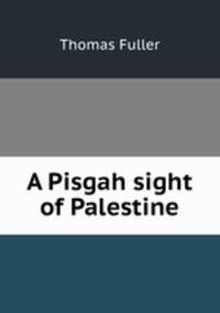 A Pisgah sight of Palestine