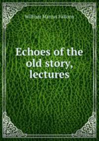 Echoes of the old story, lectures
