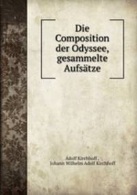 Die Composition der Odyssee, gesammelte Aufsatze