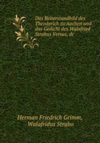 Das Reiterstandbild des Theodorich zu Aachen und das Gedicht des Walafried Strabus Versus, de .