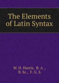 The Elements of Latin Syntax