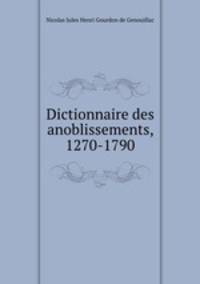 Dictionnaire des anoblissements, 1270-1790