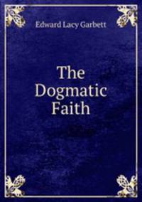 The Dogmatic Faith.