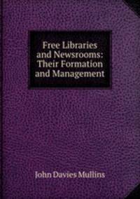 Free Libraries and Newsrooms: Their Formation and Management