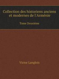 Collection des historiens anciens et modernes de l`Armnie. Tome Deuxime