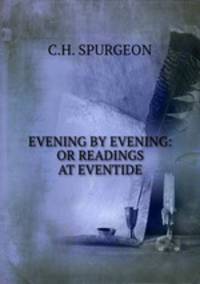 EVENING BY EVENING: OR READINGS AT EVENTIDE