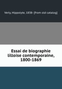 Essai de biographie lilloise contemporaine, 1800-1869