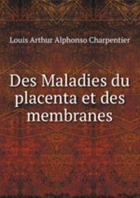 Des Maladies du placenta et des membranes