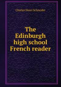 The Edinburgh high school French reader