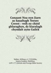 Conaant Noa nyn Jiarn as Saualtagh Yeesey Creest : veih ny chied ghlaraghyn, dy kiaralagh chyndait ayns Gailck