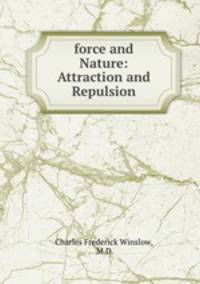 force and Nature: Attraction and Repulsion