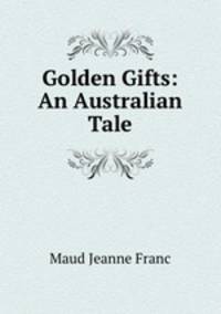 Golden Gifts: An Australian Tale