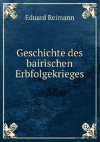 Geschichte des bairischen Erbfolgekrieges