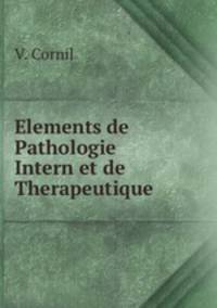 Elements de Pathologie Intern et de Therapeutique
