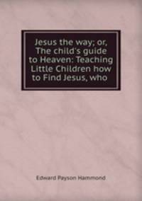 Jesus the way; or, The child