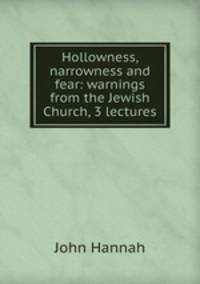 Hollowness, narrowness and fear: warnings from the Jewish Church, 3 lectures