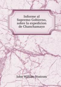 Informe al Supremo Gobierno, sobre la expedicion de Chanchamayo