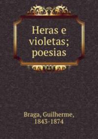Heras e violetas; poesias