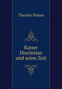 Kaiser Diocletian und seine Zeit