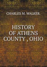 HISTORY OF ATHENS COUNTY , OHIO