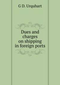 Dues and charges on shipping in foreign ports