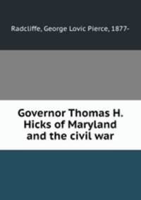 Governor Thomas H. Hicks of Maryland and the civil war