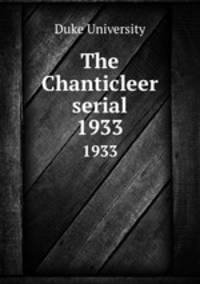 The Chanticleer serial. 1933