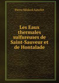 Les Eaux thermales sulfureuses de Saint-Sauveur et de Hontalade