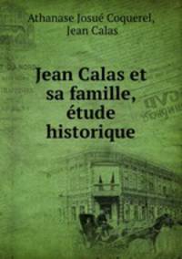 Jean Calas et sa famille, etude historique