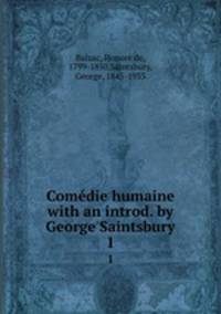 Comdie humaine with an introd. by George Saintsbury.. 1