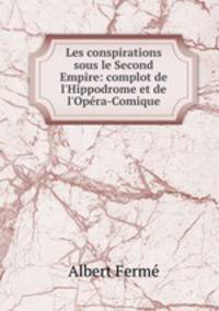 Les conspirations sous le Second Empire: complot de l