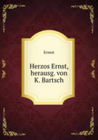 Herzos Ernst, herausg. von K. Bartsch