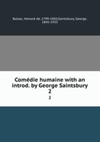 Comdie humaine with an introd. by George Saintsbury.. 2