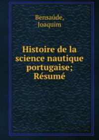 Histoire de la science nautique portugaise; Resume