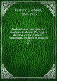 Instructions nautiques et routiers Arabes et Portugais des XVe et XVIe sicle : reproduits, traduits et annots. 01